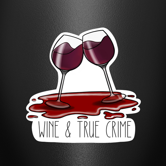 Wine and True Crime Vinyl Sticker, Waterproof